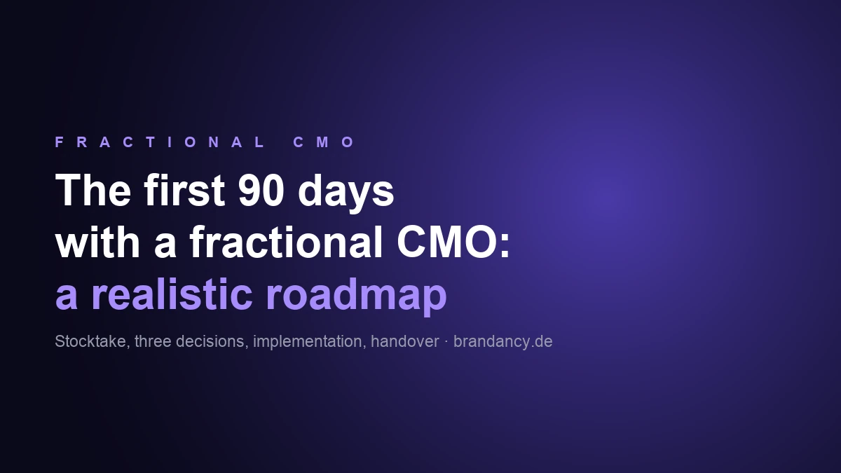 The First 90 Days With a Fractional CMO: A Realistic Roadmap