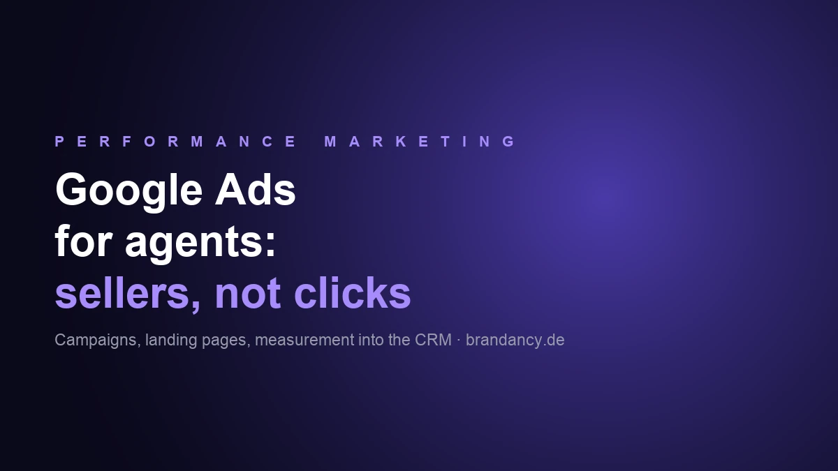 Google Ads for estate agents: campaigns that bring seller enquiries