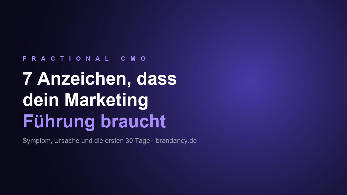 Sieben Anzeichen, dass das Marketing eine erfahrene Führung braucht